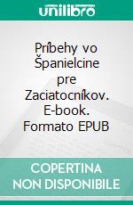 Príbehy vo Španielcine pre Zaciatocníkov. E-book. Formato EPUB ebook