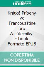 Krátké Príbehy ve Francouzštine pro Zacátecníky. E-book. Formato EPUB