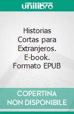 Historias Cortas para Extranjeros. E-book. Formato EPUB ebook