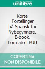 Korte Fortellinger på Spansk for Nybegynnere. E-book. Formato EPUB ebook