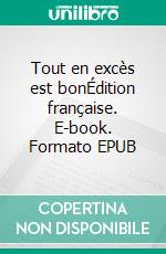 Tout en excès est bonÉdition française. E-book. Formato EPUB ebook di Diego Segura