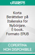 Korta Berättelser på Italienska för Nybörjare. E-book. Formato EPUB