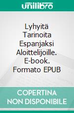 Lyhyitä Tarinoita Espanjaksi Aloittelijoille. E-book. Formato EPUB