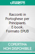 Racconti in Portoghese per Principianti. E-book. Formato EPUB ebook