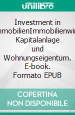 Investment in WohnimmobilienImmobilienwirtschaft, Kapitalanlage und Wohnungseigentum. E-book. Formato EPUB ebook