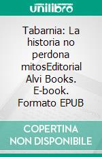 Tabarnia: La historia no perdona mitosEditorial Alvi Books. E-book. Formato EPUB ebook