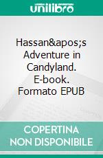 Hassan's Adventure in Candyland. E-book. Formato EPUB ebook