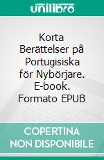 Korta Berättelser på Portugisiska för Nybörjare. E-book. Formato EPUB ebook