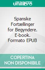 Spanske Fortællinger for Begyndere. E-book. Formato EPUB ebook