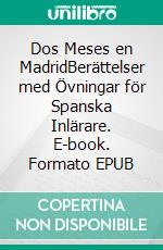 Dos Meses en MadridBerättelser med Övningar för Spanska Inlärare. E-book. Formato EPUB ebook