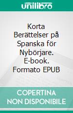 Korta Berättelser på Spanska för Nybörjare. E-book. Formato EPUB ebook