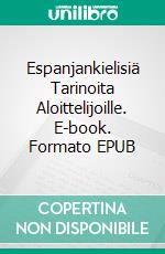 Espanjankielisiä Tarinoita Aloittelijoille. E-book. Formato EPUB ebook