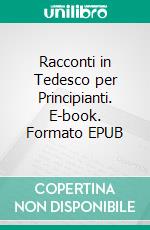 Racconti in Tedesco per Principianti. E-book. Formato EPUB ebook