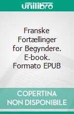 Franske Fortællinger for Begyndere. E-book. Formato EPUB ebook