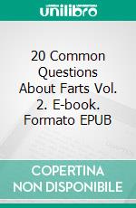 20 Common Questions About Farts Vol. 2. E-book. Formato EPUB ebook