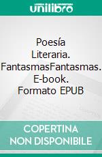 Poesía Literaria. FantasmasFantasmas. E-book. Formato EPUB ebook