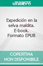 Expedición en la selva maldita. E-book. Formato EPUB ebook