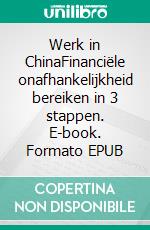 Werk in ChinaFinanciële onafhankelijkheid bereiken in 3 stappen. E-book. Formato EPUB