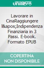 Lavorare in CinaRaggiungere l'Indipendenza Finanziaria in 3 Passi. E-book. Formato EPUB ebook di The China Coaches