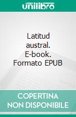 Latitud austral. E-book. Formato EPUB ebook