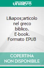 L'articolo nel greco biblico. E-book. Formato EPUB ebook di Giuseppe Guarino