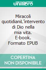 Miracoli quotidianiL’intervento di Dio nella mia vita. E-book. Formato EPUB ebook di Antonino Taverna