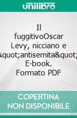 Il fuggitivoOscar Levy, nicciano e &quot;antisemita&quot;. E-book. Formato PDF