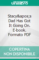 Stacy&apos;s Dad Has Got It Going On. E-book. Formato PDF ebook