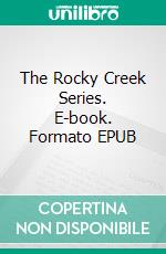 The Rocky Creek Series. E-book. Formato EPUB