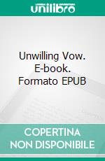 Unwilling Vow. E-book. Formato EPUB