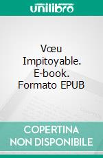 Vœu Impitoyable. E-book. Formato EPUB ebook