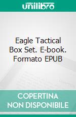 Eagle Tactical Box Set. E-book. Formato EPUB