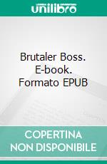 Brutaler Boss. E-book. Formato EPUB ebook