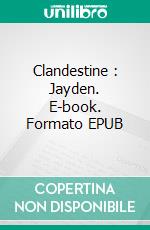 Clandestine : Jayden. E-book. Formato EPUB