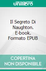 Il Segreto Di Naughton. E-book. Formato EPUB ebook