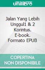 Jalan Yang Lebih Unggul1 & 2 Korintus. E-book. Formato EPUB ebook