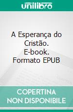 A Esperança do Cristão. E-book. Formato EPUB ebook