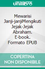 Mewarisi Janji-janjiMengikuti Jejak-Jejak Abraham. E-book. Formato EPUB ebook