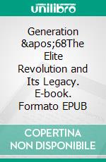 Generation '68The Elite Revolution and Its Legacy. E-book. Formato EPUB ebook