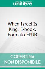 When Israel Is King. E-book. Formato EPUB ebook