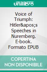 Voice of Triumph: Hitler's Speeches in Nuremberg. E-book. Formato EPUB ebook