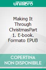 Making It Through ChristmasPart 1. E-book. Formato EPUB ebook