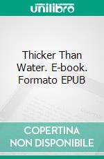 Thicker Than Water. E-book. Formato EPUB ebook