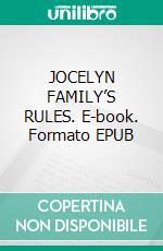 JOCELYN FAMILY’S RULES. E-book. Formato EPUB ebook