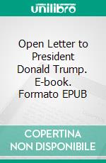 Open Letter to President Donald Trump. E-book. Formato EPUB ebook