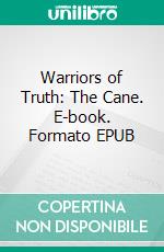 Warriors of Truth: The Cane. E-book. Formato EPUB ebook