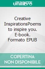 Creative InspirationsPoems to inspire you. E-book. Formato EPUB ebook