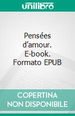 Pensées d’amour. E-book. Formato EPUB ebook