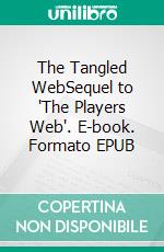 The Tangled WebSequel to "The Players Web". E-book. Formato EPUB ebook