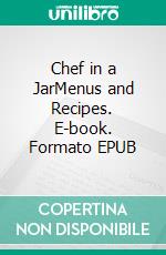 Chef in a JarMenus and Recipes. E-book. Formato EPUB ebook
